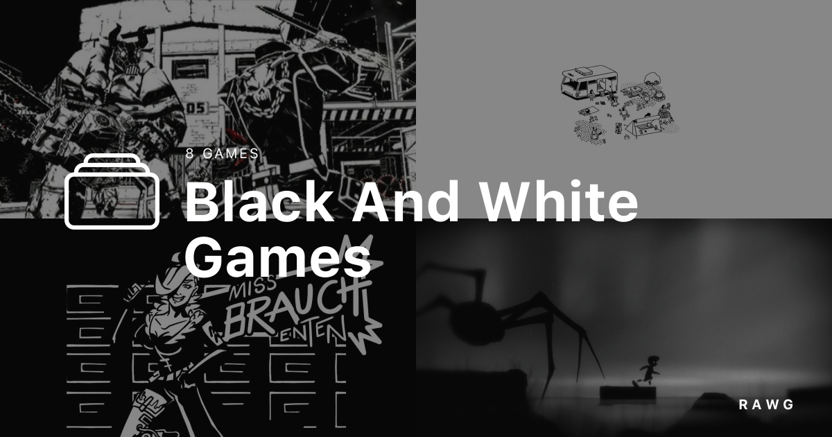Black And White Games a list of games by MeZev on RAWG