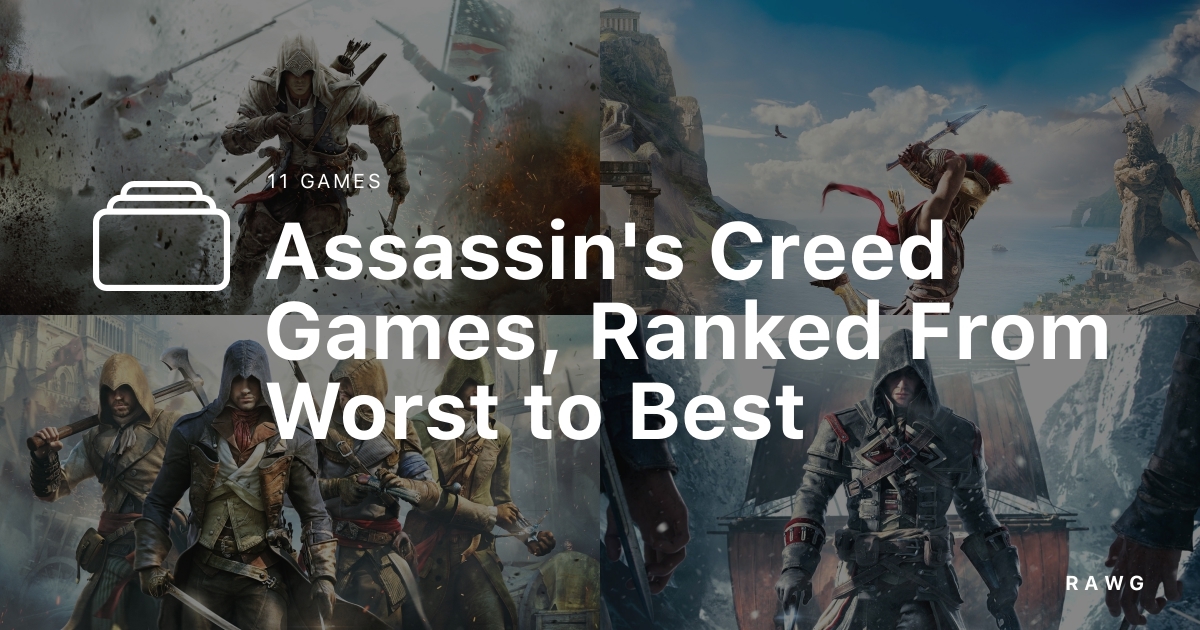 Assassin S Creed Games Ranked From Worst To Best A List Of Games By