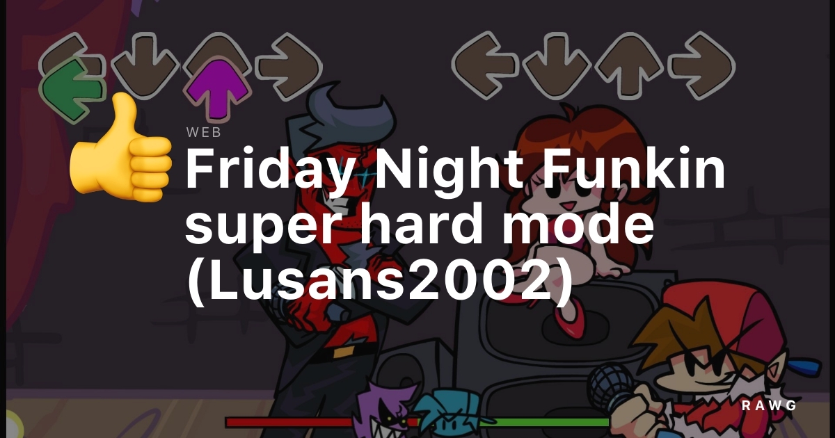 Friday Night Funkin super hard mode (Lusans2002) - release date, videos,  screenshots, reviews on RAWG