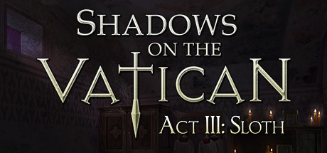 Shadows on the Vatican Act III: Sloth