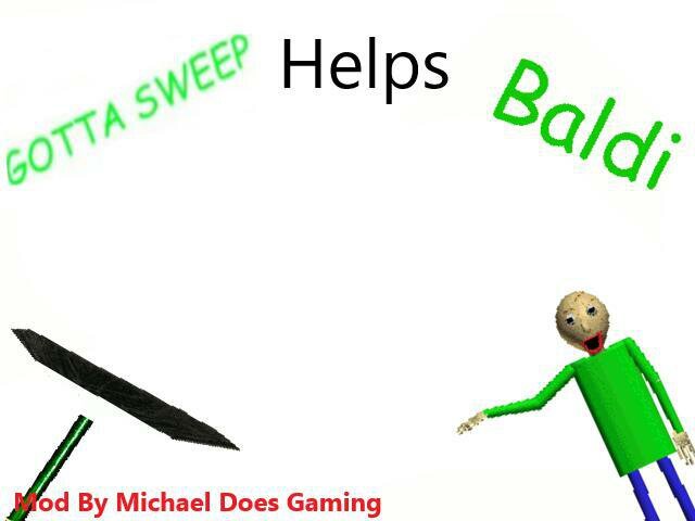 gotta sweep helps baldi - filename2 swapped basics