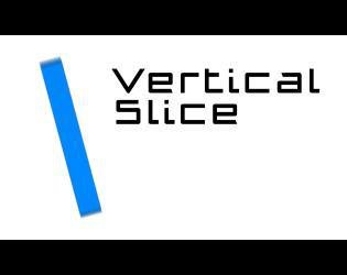 Вертикаль игра. Vertical Slice.