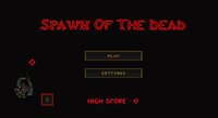 Spawn Of The Dead 1.0 (DOWNLOAD) screenshot, image №3808879 - RAWG