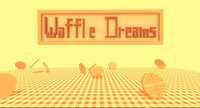 Waffle Dreams [Bad Unfinished Game Alert] screenshot, image №1148809 - RAWG