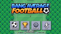 Bang Average Football screenshot, image №4041420 - RAWG