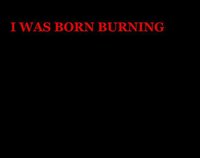 I WAS BORN BURNING screenshot, image №1833532 - RAWG