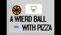 A Weird Ball With Pizza screenshot, image №1206462 - RAWG