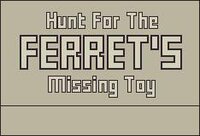 Hunt For The Ferret's Missing Toy screenshot, image №3416938 - RAWG