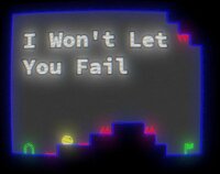 I Won't Let You Fail screenshot, image №2745411 - RAWG