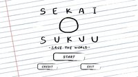 Sekai o Sukuu by ช่วยโลกใบนี้ไว้ screenshot, image №2695028 - RAWG