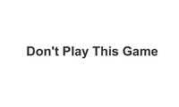 Don't Play This Game (Zeno) screenshot, image №2629598 - RAWG