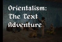 Orientalism: The Text Adventure screenshot, image №3166405 - RAWG