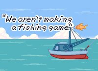 "We Aren't Making A Fishing Game." screenshot, image №2811807 - RAWG