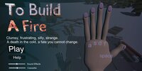 To Build A Fire (ugly_robot) screenshot, image №3308628 - RAWG