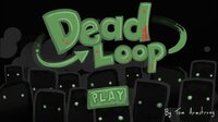 Dead Loop screenshot, image №2558740 - RAWG