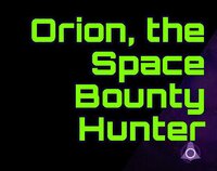 Orion, the Space Bounty Hunter screenshot, image №2584826 - RAWG