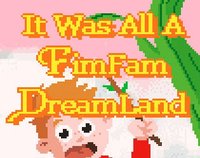 It Was All A Fimfam Dreamland screenshot, image №1176962 - RAWG