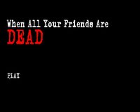 When All Your Friends Are Dead screenshot, image №1239863 - RAWG