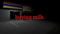 Buying Milk. screenshot, image №3989239 - RAWG