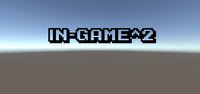 In-Game^2 screenshot, image №2354287 - RAWG