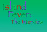 Island Fever: The Interview screenshot, image №3788974 - RAWG