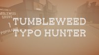 Tumbleweed Typo Hunter screenshot, image №2270631 - RAWG