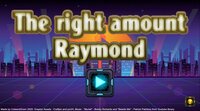 The right amount Raymond screenshot, image №2645707 - RAWG