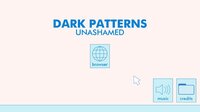 Dark Patterns: Unashamed screenshot, image №3035527 - RAWG