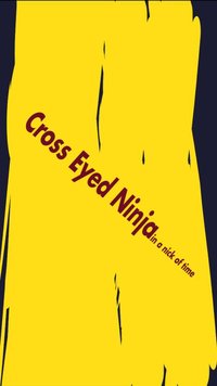 Cross Eyed Ninja - in a nick of time screenshot, image №1266230 - RAWG