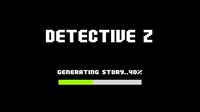 Detective Z screenshot, image №3704797 - RAWG