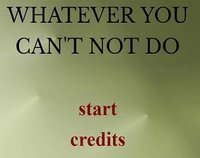 Whatever You Can't Not Do screenshot, image №1089452 - RAWG