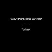 Firefly's Deckbuilding Bullet Hell thing screenshot, image №2874150 - RAWG