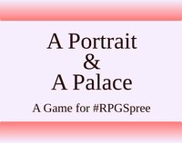 #RPGSpree 9: A Portrait & A Palace screenshot, image №1872573 - RAWG
