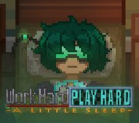 Work Hard Play Hard - a little sleep screenshot, image №2851064 - RAWG