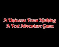 A Universe From Nothing A Text Adventure Game screenshot, image №2755791 - RAWG