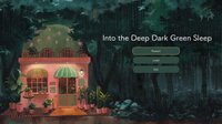 ­Into the Deep Dark Green Sleep screenshot, image №4141477 - RAWG