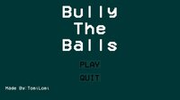 Bully The Balls screenshot, image №3523925 - RAWG