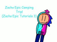 Zachs Epic Camping Trip! (Zachs Epic Tutorials Chapter 3) screenshot, image №2279515 - RAWG