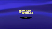 Destroyer Of Worlds (itch) (JoshuaPinder) screenshot, image №3371457 - RAWG