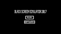 Black Screen Simulator 2017 screenshot, image №1090436 - RAWG