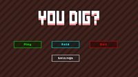 You Dig? screenshot, image №2299932 - RAWG