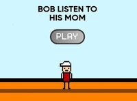 Bob Listen To His Mom screenshot, image №3787749 - RAWG