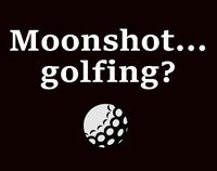 Moonshot... golfing? screenshot, image №2618128 - RAWG