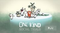 One Kind - Social Trials screenshot, image №3416309 - RAWG