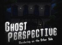 Ghost Perspective screenshot, image №3438776 - RAWG