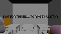 Wait For The Bell To Ring Simulator screenshot, image №3173721 - RAWG