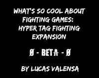 What’s So Cool About Fighting Games: Hyper Tag Fighting Expansion BETA screenshot, image №2573730 - RAWG