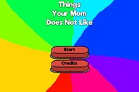 The Things Your Mom Does Not Like screenshot, image №1820754 - RAWG