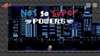 (Not So Super) Powers screenshot, image №2781752 - RAWG
