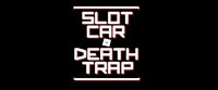 SLOT CAR DEATH TRAP screenshot, image №2587717 - RAWG